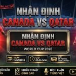 Nhận định soi kèo bóng đá trận Canada vs Qatar World Cup 2026 trên Xoilac TV